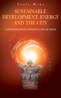 Sustainable Development, Energy and the City - A Civilisation of Concepts and Actions