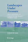 Landscapes under Pressure - Theory and Practice of Cultural Heritage Research and Preservation