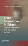 Group Interventions in Schools - Promoting Mental Health for At-Risk Children and Youth