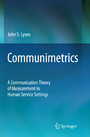 Communimetrics - A Communication Theory of Measurement in Human Service Settings