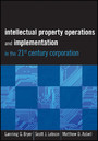 Intellectual Property Operations and Implementation in the 21st Century Corporation