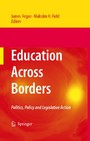 Education Across Borders - Politics, Policy and Legislative Action