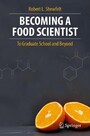 Becoming a Food Scientist - To Graduate School and Beyond