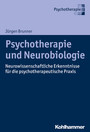 Psychotherapie und Neurobiologie - Neurowissenschaftliche Erkenntnisse für die psychotherapeutische Praxis