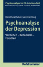 Psychoanalyse der Depression - Verstehen - Behandeln - Forschen