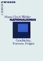 Nationalismus: Geschichte, Formen, Folgen