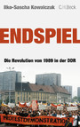Endspiel - Die Revolution von 1989 in der DDR
