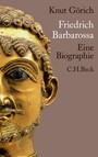 Friedrich Barbarossa - Eine Biographie
