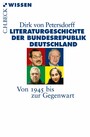 Literaturgeschichte der Bundesrepublik Deutschland - Von 1945 bis zur Gegenwart