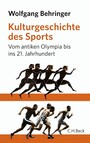 Kulturgeschichte des Sports - Vom antiken Olympia bis zur Gegenwart