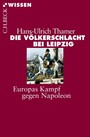 Die Völkerschlacht bei Leipzig - Europas Kampf gegen Napoleon