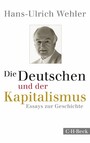 Die Deutschen und der Kapitalismus - Essays zur Geschichte