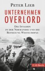 Unternehmen Overlord - Die Invasion in der Normandie und die Befreiung Westeuropas