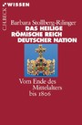 Das Heilige Römische Reich Deutscher Nation - Vom Ende des Mittelalters bis 1806