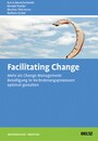 Facilitating Change - Mehr als Change-Management: Beteiligung in Veränderungsprozessen optimal gestalten