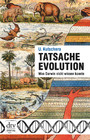 Tatsache Evolution - Was Darwin nicht wissen konnte