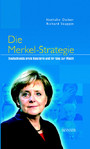 Die Merkel-Strategie - Deutschlands erste Kanzlerin und ihr Weg zur Macht