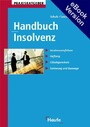 Handbuch Insolvenz - Insolvenzverfahren, Haftung, Gläubigerschutz, Sanierung und Auswege