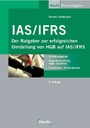 IAS/IFRS - Der Ratgeber zur erfolgreichen Umstellung von HGB auf IAS/IFRS