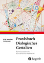 Praxisbuch dialogisches Gestalten - Kommunizieren mit künstlerischen Materialien