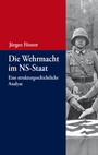 Die Wehrmacht im NS-Staat - Eine strukturgeschichtliche Analyse (Beiträge zur Militärgeschichte, Band 2)