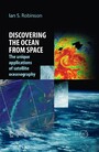 Discovering the Ocean from Space - The unique applications of satellite oceanography