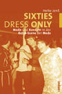 Sixties Dress Only - Mode und Konsum in der Retro-Szene der Mods