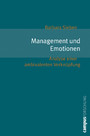 Management und Emotionen. Analyse einer ambivalenten Verknüpfung