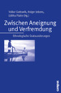 Zwischen Aneignung und Verfremdung - Ethnologische Gratwanderungen. Festschrift für Karl-Heinz Kohl