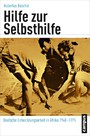 Hilfe zur Selbsthilfe - Deutsche Entwicklungsarbeit in Afrika 1960-1975