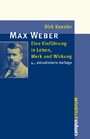 Max Weber - Eine Einführung in Leben, Werk und Wirkung