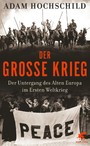 Der Große Krieg - Der Untergang des Alten Europa im Ersten Weltkrieg