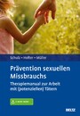Prävention sexuellen Missbrauchs - Therapiemanual zur Arbeit mit (potenziellen) Tätern. Mit E-Book inside und Arbeitsmaterial