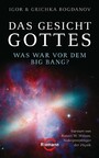 Das Gesicht Gottes - Was war vor dem Big Bang? - - Vorwort von Robert W. Wilson, Nobelpreisträger der Physik