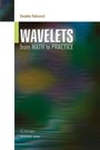 Wavelets - From Math to Practice