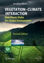 Vegetation-Climate Interaction - How Plants Make the Global Environment