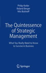 The Quintessence of Strategic Management - What You Really Need to Know to Survive in Business