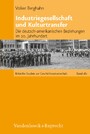 Industriegesellschaft und Kulturtransfer - Die deutsch-amerikanischen Beziehungen im 20. Jahrhundert