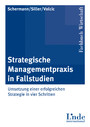 Strategische Managementpraxis in Fallstudien - Umsetzung einer erfolgreichen Strategie in vier Schritten