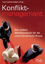 Konfliktmanagement - Das andere Mediationsbuch für die unternehmerische Praxis