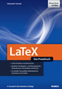 LaTeX - Das Praxisbuch - LaTeX einsetzen und beherrschen