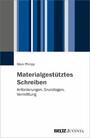 Materialgestütztes Schreiben - Anforderungen, Grundlagen, Vermittlung