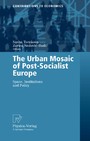 The Urban Mosaic of Post-Socialist Europe - Space, Institutions and Policy