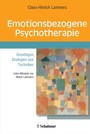Emotionsbezogene Psychotherapie. Grundlagen, Strategien und Techniken