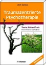Traumazentrierte Psychotherapie - Theorie, Klinik und Praxis