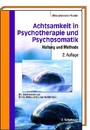 Achtsamkeit in Psychotherapie und Psychosomatik - Haltung und Methode