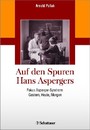 Auf den Spuren Hans Aspergers - Fokus Asperger-Syndrom: Gestern, Heute, Morgen