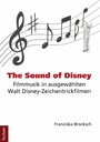 The Sound of Disney - Filmmusik in ausgewählten Walt Disney-Zeichentrickfilmen