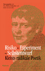 Risiko - Experiment - Selbstentwurf - Kleists radikale Poetik