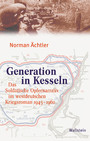 Generation in Kesseln - Das Soldatische Opfernarrativ im westdeutschen Kriegsroman 1945-1960